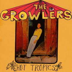 The Growlers : Hot Tropics